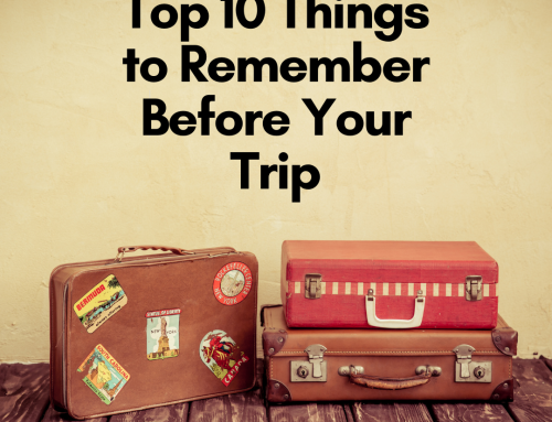 Top 10 Things to Remember Before Your Trip